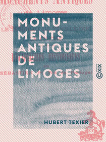 Monuments antiques de Limoges - Le tombeau de Tève-le-Duc - La Chiche