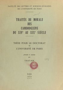 Traités de morale des Cambodgiens du XIVe au XIXe siècle - Thèse pour le Doctorat de l'Université de Paris