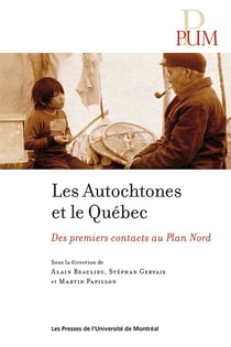 Les Autochtones et le Québec - Des premiers contact au Plan Nord
