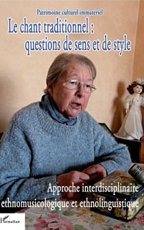 Le chant traditionnel : questions de sens et de style - Approche interdisciplinaire ethnomusicologique et ethnolinguistique