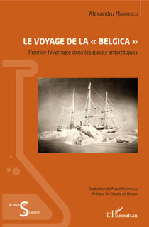 Le voyage de la "Belgica" - Premier hivernage dans les glaces antarctiques