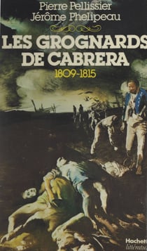 Les grognards de Cabrera - 1809-1814