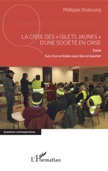 La crise des "gilets jaunes" d'une société en crise - Essai - Suivi d'un entretien avec Marcel Gauchet