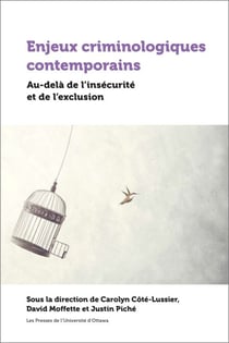 Enjeux criminologiques contemporains - Au-delà de l’insécurité et de l’exclusion