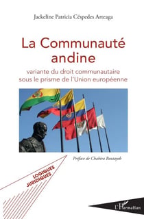 La Communauté andine - variante du droit communautaire sous le prisme de l'Union européenne