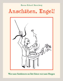 Anschäten, Engel! - Wat taun Smüüstern un lütt bäten wat taun Hoegen