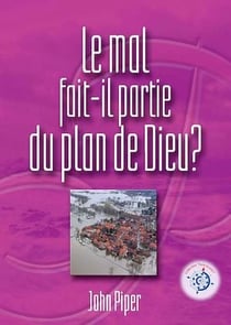 Le mal fait-il partie du plan de Dieu?