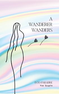 A Wanderer Wanders - Into Paradise