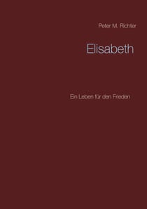 Elisabeth - Ein Leben für den Frieden
