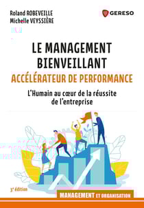 Le management bienveillant, accélérateur de performance - L'Humain au cœur de la réussite de l'entreprise