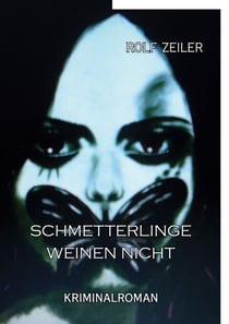 Schmetterlinge weinen nicht - Kriminalroman