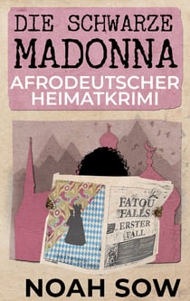 Die Schwarze Madonna - Fatou Falls Erster Fall - Afrodeutscher Heimatkrimi
