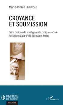 Croyance et soumission - De la critique de la religion à la critique sociale - Réflexions à partir de Spinoza et Freud