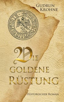 Die goldene Rüstung - Historischer Roman