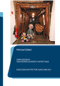 Oppa erzählt von seiner Lehrzeit unter Tage - Eine Geschichte für jung und alt