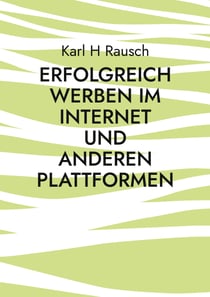 Erfolgreich werben im Internet und anderen Plattformen - Erfahrener Blogger gibt Tipps und Know-How