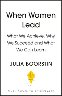 When Women Lead - What We Achieve, Why We Succeed and What We Can Learn