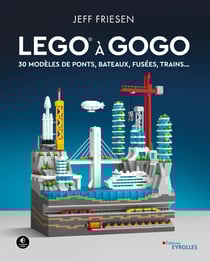 LEGO à gogo - 30 modèles de ponts, bateaux, fusées, trains...
