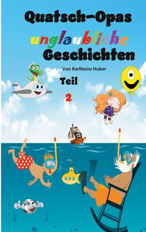 Quatsch-Opas unglaubliche Geschichten - Teil 2