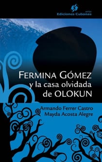 Fermina Gómez y la casa olvidad de Olokun