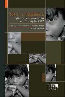 Dólar y hegemonía - ¿Un orden monetario en el siglo XXI?