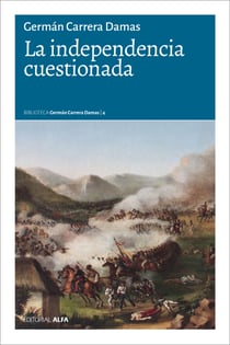 La independencia cuestionada - Independencia y República: Declaración y logros ¿cuestionados? (Para un enfoque a largo plazo)