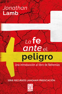 La fe ante el peligro - Una introducción al libro de Nehemías