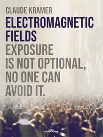 ELECTROMAGNETIC FIELDS - Exposure is not optional, no one can avoid it