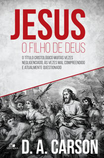 Jesus, o filho de Deus - O  título cristológico muitas vezes negligenciado, às vezes mal compreendido e atualmente questionado