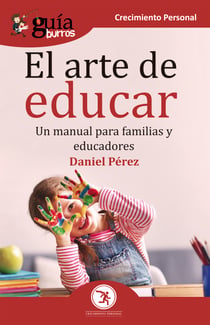 GuíaBurros El arte de educar - Un manual para familias y educadores