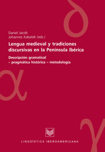 Lengua medieval y tradiciones discursivas en la Península Ibérica - Descripción gramatical-pragmática histórica - metodología