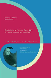 La dama y galán Aquiles (El monstruo de los jardines) - Edición crítica de Tatiana Alvarado Teodorika.