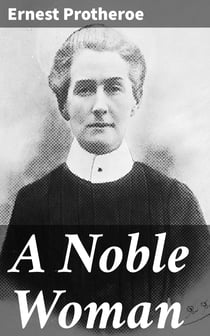 A Noble Woman - The Life-Story of Edith Cavell