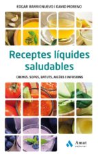 Receptes líquides saludables - Cremes, sopes, batuts, aigües i infusions