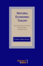 Natural Economic Theory - New general economic theory, of positive nature and global scope