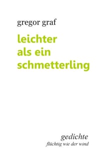 Leichter als ein Schmetterling - Gedichte flüchtig wie der Wind