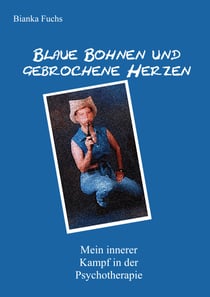 Blaue Bohnen und gebrochene Herzen - Mein innerer Kampf in der Psychotherapie