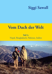 Vom Dach der Welt - Nepal, Bangladesch, Pakistan, Indien