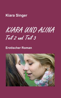 Kiara und Alina - Teil 2 und Teil 3