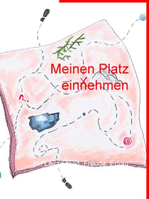 Meinen Platz einnehmen - Mit Leichtigkeit, Freude, Erfolg und ganzheitlichen Visionen mitten im Leben!