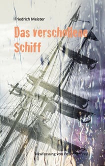 Das verschollene Schiff - Eine Seegeschichte von Friedrich Meister