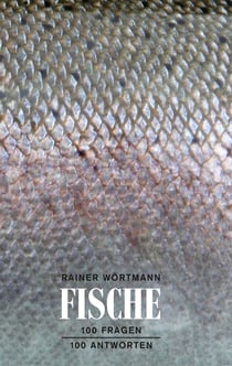 Fische - 100 Fragen - 100 Antworten