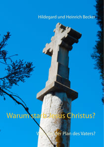 Warum starb Jesus Christus? - Was war der Plan des Vaters?