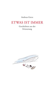 Etwas ist immer - Geschichten aus der Erinnerung