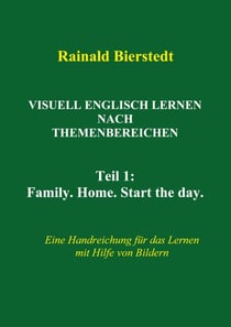 Visuell Englisch lernen nach Themenbereichen - Teil1: Eine Handreichung für das Lernen mit Hilfe von Bildern