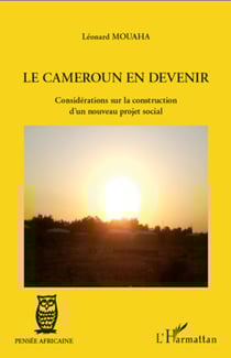 Le Cameroun en devenir - Considérations sur la construction d'un nouveau projet social