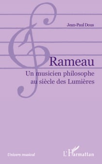 Rameau - Un musicien philosophe au siècle des Lumières