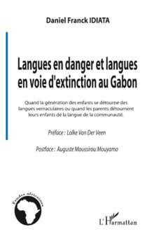 Langues en danger et langues en voie d'extinction au Gabon - Quand la génération des enfants se détourne des langues vernaculaires ou quand les parents détournent leurs enfants de la langue de la communauté
