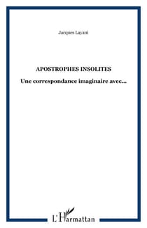 Apostrophes insolites - Une correspondance imaginaire avec...