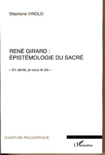 René Girard : épistémologie du sacré - "En vérité je vous le dis"